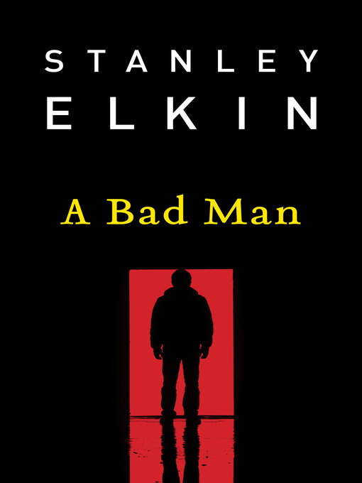 Title details for A Bad Man by Stanley Elkin - Available
